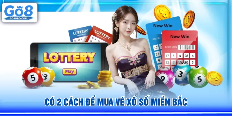 Có 2 cách để mua vé xổ số miền Bắc
