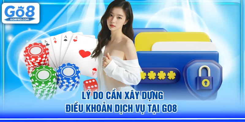 Lý do cần xây dựng điều khoản dịch vụ tại GO8 