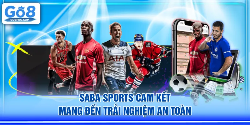 Saba Sports cam kết mang đến trải nghiệm an toàn